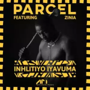 Parcel - Inhlitiyo iyavuma ft. Zinia
